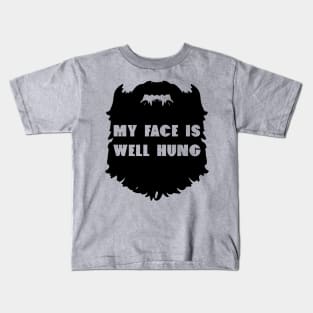 My Face Is Well Hung - Beard Beards Kids T-Shirt